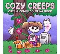 Cozy Creeps: A Comfy Corners Coloring Book for Adults and Teens with Haunted Cuteness, Cute Creepy Friend Arts for Stress Relief and Fun