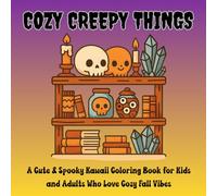 Cozy Creepy Things: A Cute and Spooky Coloring Book for Kids and Adults Who Love Cozy Fall Vibes