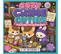 COZY CRIME CUTIES: CUTE AND COZY COLORING BOOK