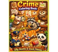 Cozy Crime Moments: Cute and Funny Parody Coloring Book for Adults Silly Sleuths & Snack Thieves: Cute Animal Mystery Coloring Book for Adults A Cozy Crime Parody Coloring Book (Adult Humor)
