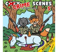 Cozy Crime Scenes 5: A Parodic Coloring Book for Adults - 40 Hand-Drawn pictures to Color for Stress Relief: The perfect gift for your slightly ... but not for kids - Dark humor and gore inside