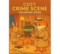 Cozy Crime Scenes: A Cute & Hygge Parody Coloring Book for Adults - Cozy Mystery Vibes for Relaxation and Stress Relief - A Fun Gift for Friends Who Love Coloring (Not for Kids!