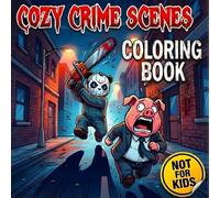 Cozy Crime Scenes Coloring Book: A Parodic Animal-Themed Coloring Book Featuring 50 Illustrated Scenes