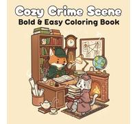 Cozy Crime Scenes Coloring Book - Charming Animal Characters & Parodic Cute Crime Inspired Illustrations for Adults: Perfect Quirky Gift with Cozy Vibes & 60 Bold & Easy Illustrations