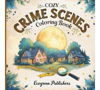 Cozy Crime Scenes Coloring Book for Adults: A Whimsical Murder Mystery Coloring Adventure | 79 Intriguing Pages of Cozy Crime, Clues & Charm | Relaxing Fun in 8.5 x 8.5 Format