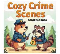 Cozy Crime Scenes Coloring Book for Kids: A Whodunit Coloring Adventure with Silly Detectives, Funny Clues & Cute Mysteries: Fun and Safe ... | Detectives, Pets, Puzzles, and Cozy Clues!