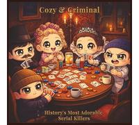Cozy & Criminal: History's Most Adorable Serial Killers - A Kawaii Chibi Coloring Book for Adults Featuring 40 Real Historical Serial Killers in ... Character | Perfect for Fans of Dark Humor