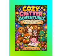 Cozy Critter Adventures: 50 Bold and Easy Coloring Pages for Kids Ages 5-10