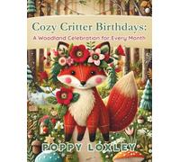 Cozy Critter Birthdays: A Woodland Celebration for Every Month