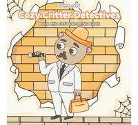 Cozy Critter Detectives: Fun Coloring Pages for Young Explorers: A Whimsical Coloring Book for Children Ages 4-10