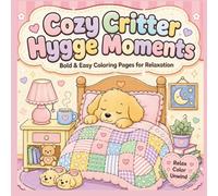 Cozy Critter Hygge Moments: Bold and Easy Animal Coloring Book for Relaxation