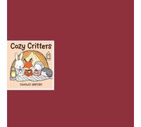 Cozy Critters: A Cute and Relaxing Coloring Book for Adults & Teens: Adorable Animals in Cozy Scenes for Stress Relief and Relaxation
