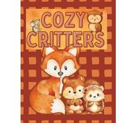 Cozy Critters: A Cute Fall Woodland Animal Coloring Book for Kids and Adults