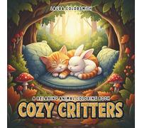 Cozy Critters - A Relaxing Animal Coloring Book: Cute and Cozy Animal Coloring Book for Adults & Teens - Adorable Furry Friends and Simple Designs for Stress Relief and Relaxation