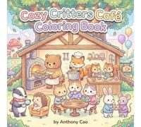 Cozy Critters Café Coloring Book: Sweet Woodland Animals Baking, Brewing & Wearing Cozy Sweaters - A Relaxing Café-Themed Coloring Book for Adults & Teens