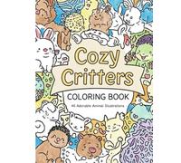 Cozy Critters Coloring Book: 40 Adorable Animal Illustrations for All Ages