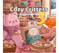 Cozy Critters: Coloring Book: Relax and experience the magic of every season