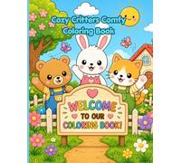 Cozy Critters Comfy Coloring Book: WELCOME TO OUR COLORING BOOK!