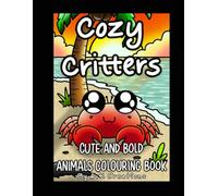 Cozy Critters: Cute and Bold Animals Colouring Book