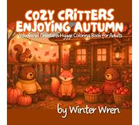 Cozy Critters Enjoying Autumn: Woodland Creatures Hygge Coloring Book for Adults