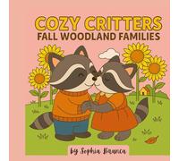 Cozy Critters Fall Woodland Families: Autumn Coloring Book with Cute Woodland Animals, Forest Friends, Pumpkins, Leaves & Cozy Fall Scenes: Relaxing ... Creative, Cozy Critters Fall Adventure