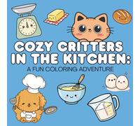 Cozy Critters in the Kitchen: A Fun Coloring Adventure