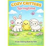 Cozy Critters Springtime: A Cute Coloring Book for Kids