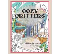COZY CRITTERS: Where Tiny Critters Live Their Coziest Lives