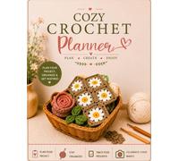 Cozy Crochet Planner: A Crochet Project Journal to Plan, Track & Organize Projects, Patterns, Materials, Progress & Notes