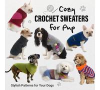 Cozy Crochet Sweaters for Pup: Stylish Patterns for Your Dogs