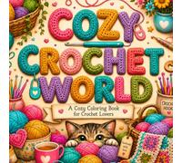 Cozy Crochet World: A cozy coloring book for crochet lovers