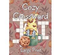 Cozy Crossword Puzzle Book for Adults: 50 Large Print Crosswords Featuring Seasonal Comforts, Rustic Living, Warm Pastimes & Everyday Joys