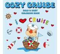 Cozy Cruise Coloring Book Bold & Easy: Cute & Comfy Illustrations Featuring Fuzzy Animal Adventures Fun with Ships & Boats Life , Sunsets and Sea ... For Sailing Lovers ( Bold And Easy ) .