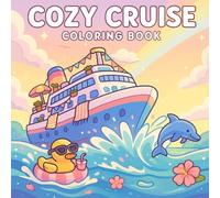 Cozy Cruise Coloring Book: Relaxing Cruise Moments - Bold and Easy Fun with Ship Life, Sunsets and Sea Views