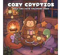 Cozy Cryptids: A Cute and Cozy Coloring Book Filled with Adorable Legendary Creatures