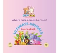 Cozy Cubs Coloring: Ultimate Animals: Cute and Easy Coloring Book for Kids Ages 3-8