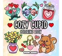 Cozy Cupid: A Bold & Easy Valentine’s Day Coloring Book for Adults and Teens Featuring Cute, Cozy, Stress-Relieving Designs
