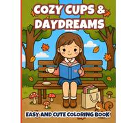 Cozy Cups & Daydreams Coloring Book: 40 Bold & Easy Relaxing Coloring Pages Featuring Peaceful Reading Moments, Charming Cafés, Rainy Days, Sweet ... Scenes for Adults, Teens & Beginners