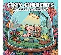 Cozy Currents: Bold and Easy Coloring Book for Adults and Teens Featuring Cute Axolotls, Chubby Frogs, and Sweet Sea Otters for Cozy Relaxation