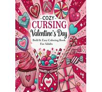Cozy Cursing Valentine's Day Bold and Easy Coloring Book For Adults: A Hilarious Blend of Sass and Sweetness to Color Your Stress Away