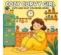 Cozy Curvy Girl: 40 Cute & Easy Coloring Pages - A Relaxing and Positive Coloring Book Celebrating Body Confidence