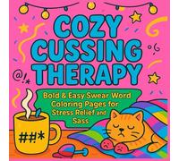 Cozy Cussing Therapy: Bold & Easy Swear Word Coloring Pages for Stress Relief and Sass