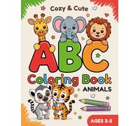 Cozy & Cute ABC Coloring Book Animals: Fun & Fact for Toddlers - Alphabet Letters A-Z with Cute Animals and Numbers, Tracing & Pre-Writing, Matching, ... & Kindergarten Coloring Book (Ages 3-6)