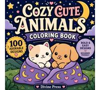 Cozy Cute Animals Coloring Book: 100 Adorable Kawaii Animal Designs for Relaxation and Stress Relief - Simple Coloring Pages for Adults, Teens & Kids