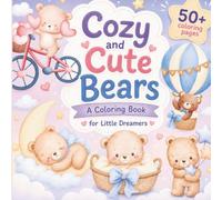 Cozy & Cute BearsColoring Book: A Coloring Book for Little Dreamers