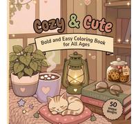 Cozy & Cute: Bold and Easy Coloring Book for All Ages: Thick Lines, Simple Designs for Relaxation, Mindfulness and Stress Relief