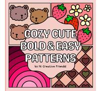 Cozy Cute Bold & Easy Patterns: Coloring Book. A Stress Relief Coloring Book for Adults and Kids with Bold and Easy Designs