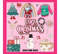Cozy Cute Christmas Bold & Easy oloring Book: Festive Fun and Relaxation for All Ages | 50 Large and Simple Designs for Relaxing