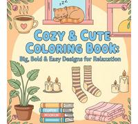 Cozy & Cute Coloring Book: Big, Bold & Easy Designs for Relaxation