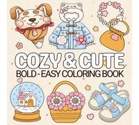Cozy & Cute Coloring Book: Bold and Easy Designs Featuring flowers, Sweet and groovy things, for Relaxation and Stress Relief, Perfect For Adults, Teens and Kids.